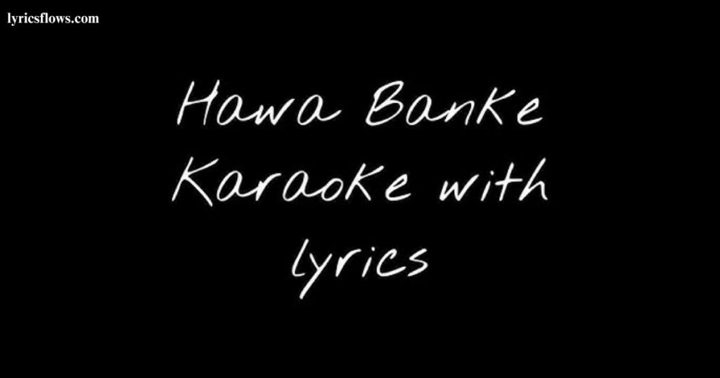 Hawa Banke Lyrics - Rito Riba, Neha Kakkar