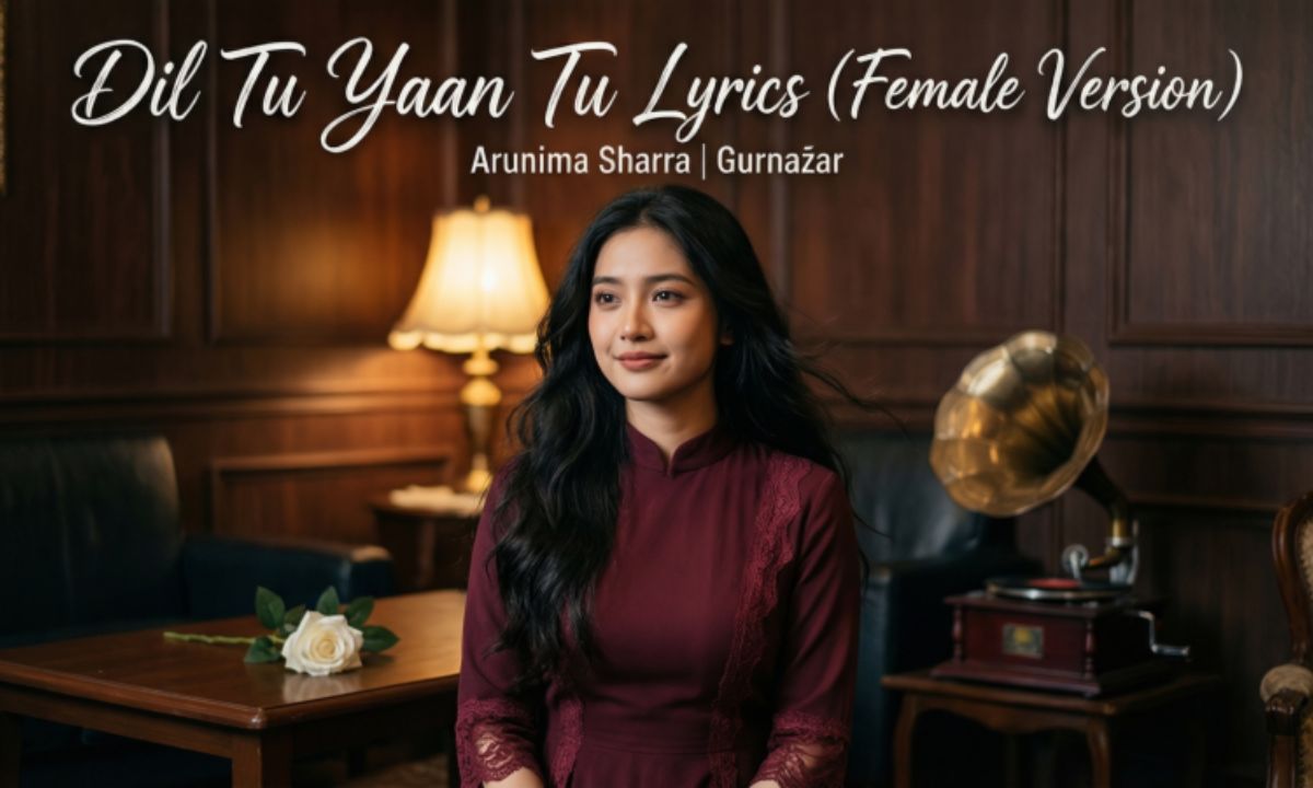 dil-tu-jaan-tu-lyrics-female-version-–-arunima-sharma-gurnazar