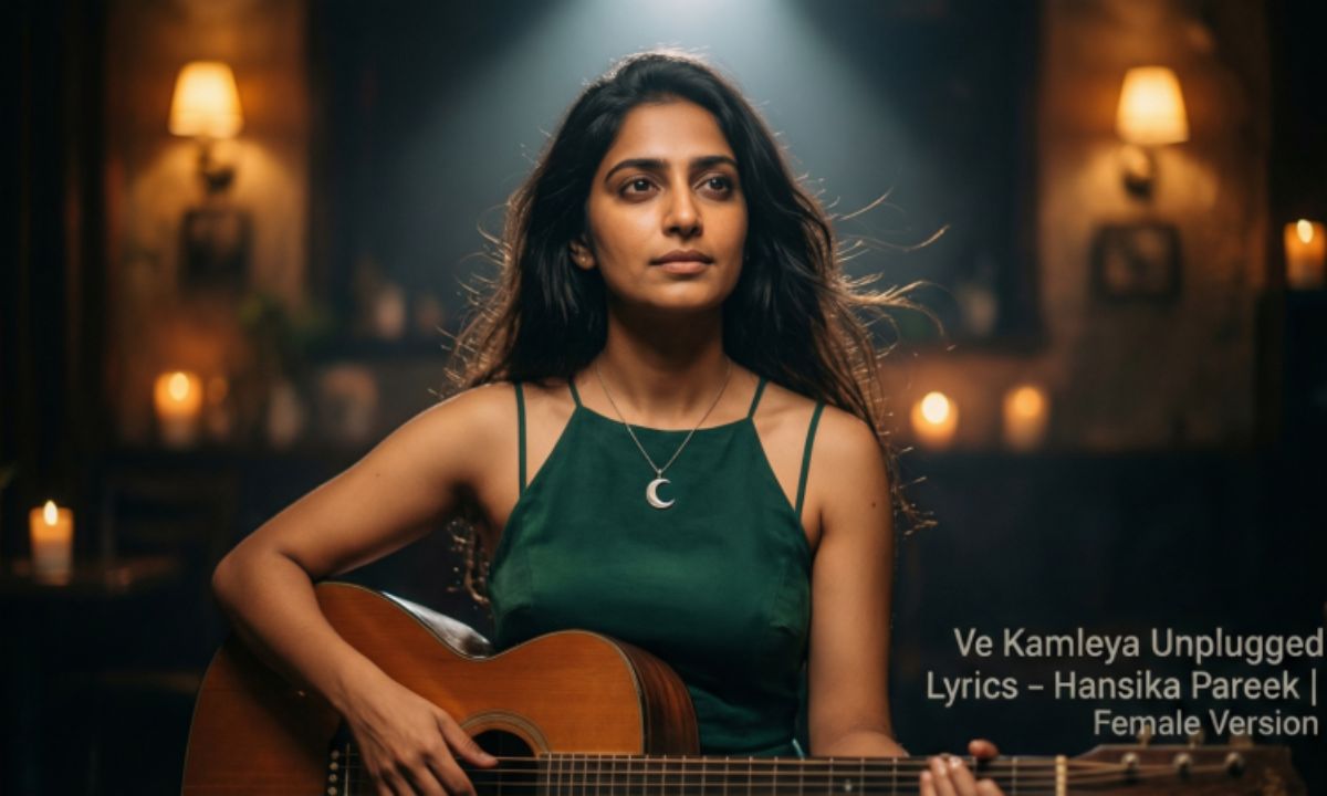 ve-kamleya-unplugged-lyrics-–-hansika-pareek-female-version