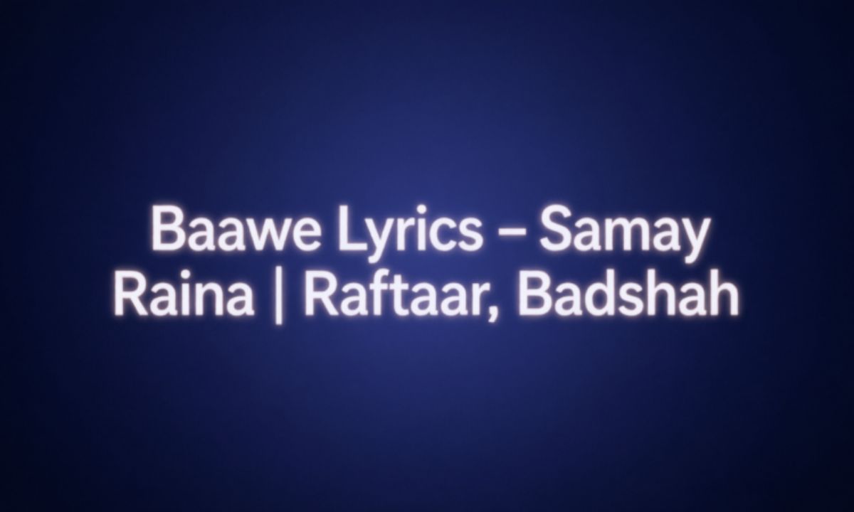 Baawe Lyrics – Samay Raina | Raftaar, Badshah 