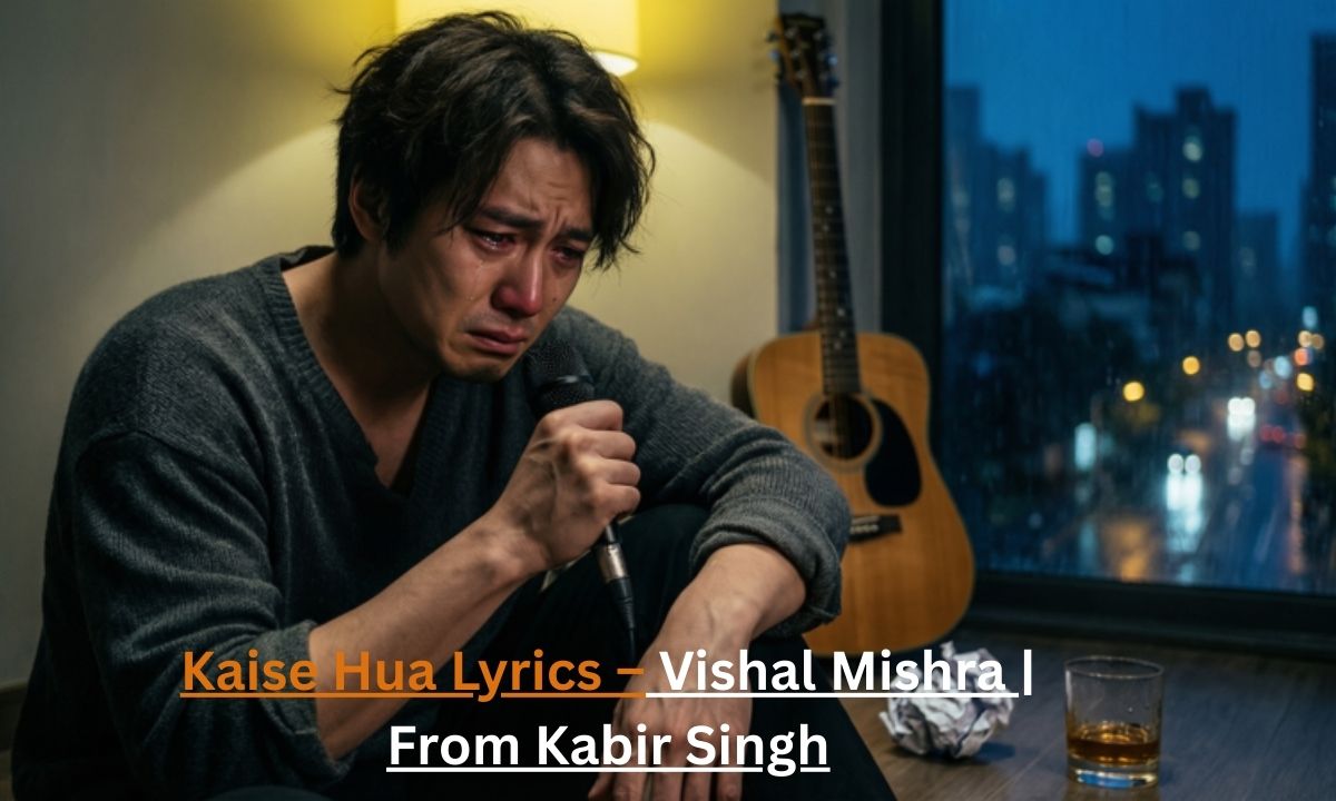 kaise-hua-lyrics-–-vishal-mishra-from-kabir-singh