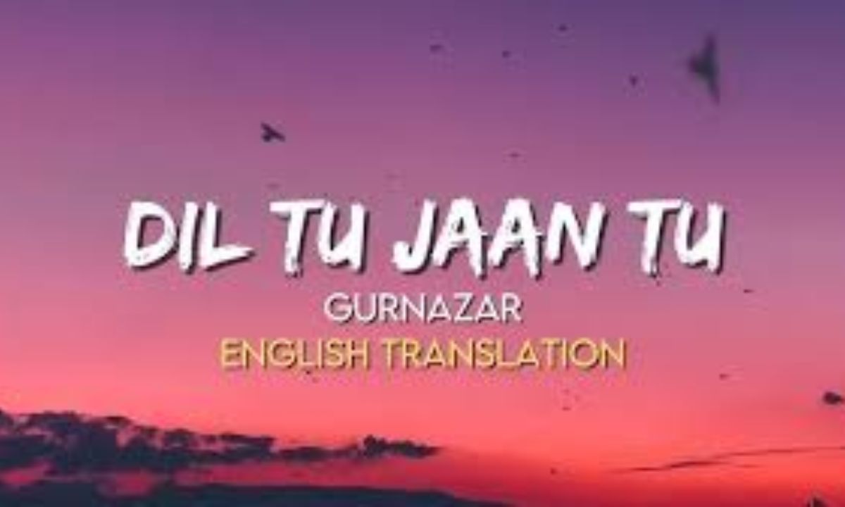 dil-tu-jaan-tu-lyrics-–-gurnazar-kritika-yadav