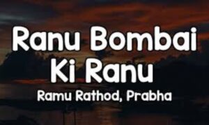 ranu-bombai-ki-ranu-song-lyrics-–-prabha-ramu-rathod