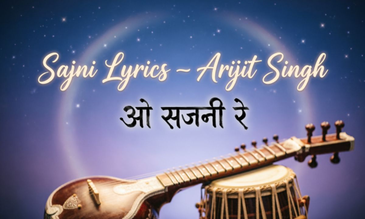 sajni-lyrics-–-arijit-singh-o-sajni-re