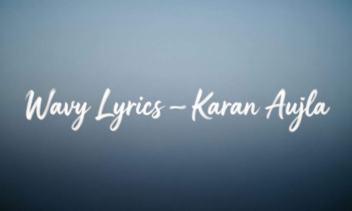 wavy-lyrics-–-karan-aujla