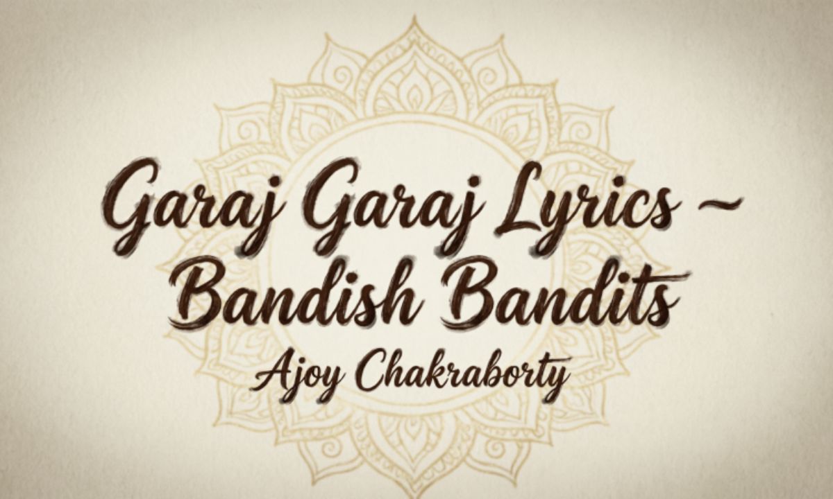 garaj-garaj-lyrics-–-bandish-bandits-ajoy-chakraborty