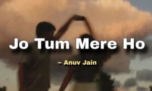 jo-tum-mere-ho-song-lyrics-–-anuv-jain