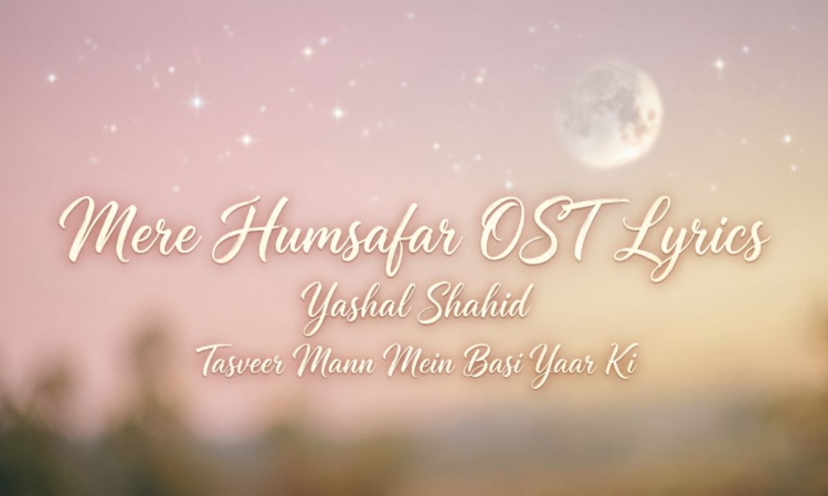 mere-humsafar-ost-lyrics-–-yashal-shahid-tasveer-mann-mein-basi-yaar-ki