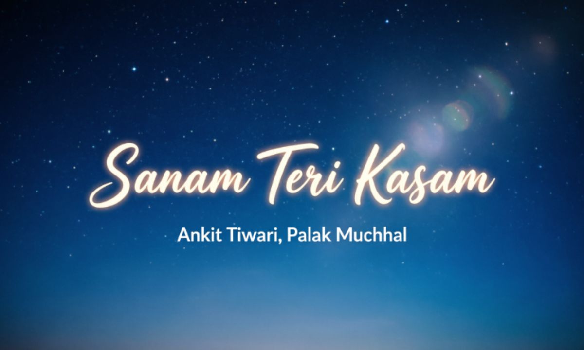sanam-teri-kasam-song-lyrics-–-ankit-tiwari-palak-muchhal
