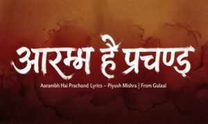 aarambh-hai-prachand-lyrics-–-piyush-mishra-from-gulaal
