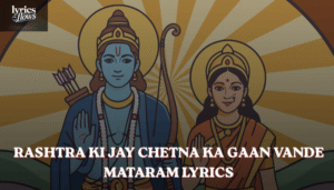 Rashtra Ki Jay Chetna Ka Gaan Vande Mataram Lyrics