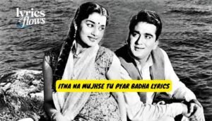 itna na mujhse tu pyar badha lyrics