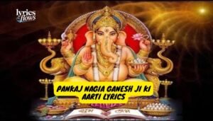 pankaj nagia ganesh ji ki aarti lyrics