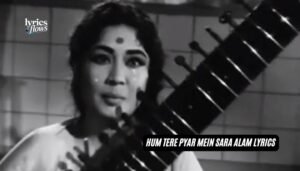 hum tere pyar mein sara alam lyrics